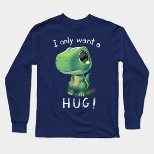 Free Hugs T-Rex - I Just Want a Hug - Cute Tiny Dinosaur Long Sleeve T-Shirt